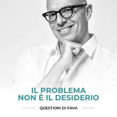 EP 182 | Il problema non è il desiderio