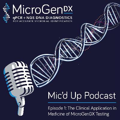 The Clinical Application in Medicine using MicroGenDX's NGS Testing The Clinical Application in Medicine using MicroGenDX's NGS Testing