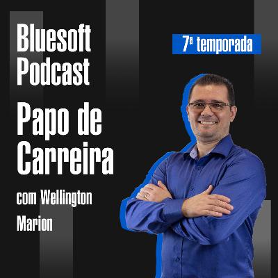 Papo de Carreira | Bluesoft Podcast | #T07E01