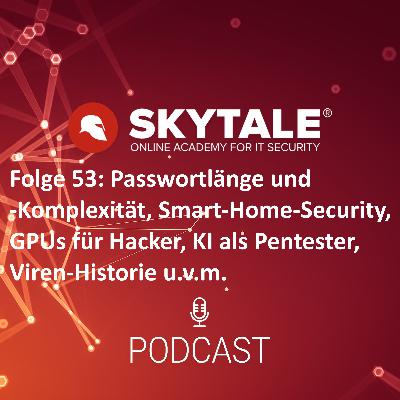 SKYTALE Podcast Folge 53: Passwörter, Smart-Home-Security, GPUs für Hacker, Viren-Historie und mehr SKYTALE Podcast Folge 53: Passwörter, Smart-Home-Security, GPUs für Hacker, Viren-Historie und mehr