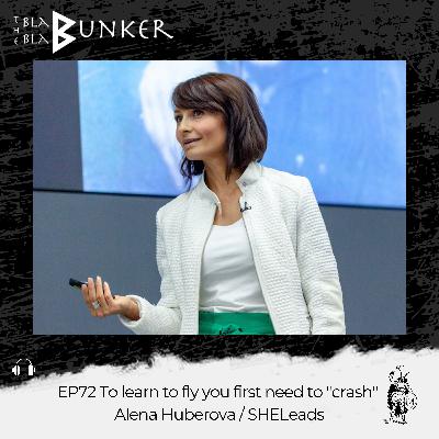 EP72 To Learn To Fly You First Need To ”Crash” - Alena Huberova / SHELeads