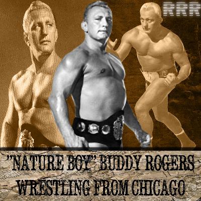 Episode 2: "Nature Boy" Buddy Rogers Wrestling From Chicago