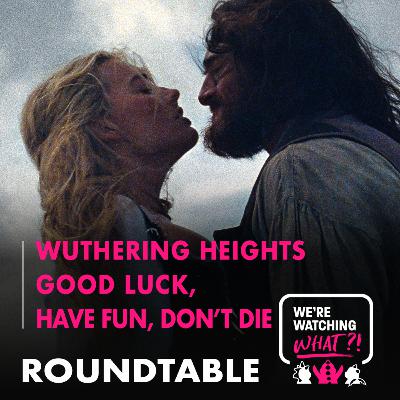 Roundtable - Wuthering Heights | Good Luck, Have Fun, Don't Die Roundtable - Wuthering Heights | Good Luck, Have Fun, Don't Die