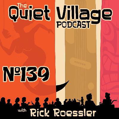The Quiet Village 139: Rick Roessler