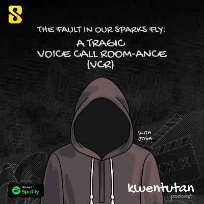 E88: The Fault in Our Sparks Fly - A Tragic Voice Call Room-ance (VCR) with Josh