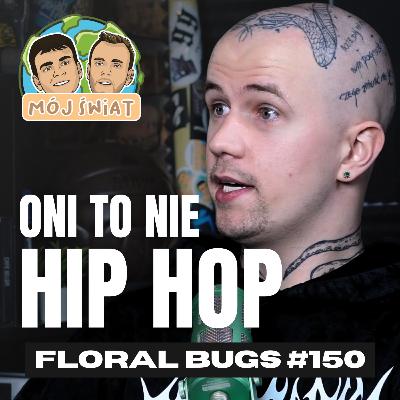 FLORAL BUGS: "Dziś czuję się świadomy" FLORAL BUGS: "Dziś czuję się świadomy"