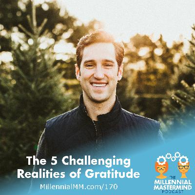 MMP 170 : The 5 Challenging Realities of Gratitude