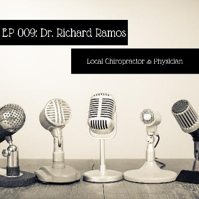 Episode 009: Dr. Richard A Ramos