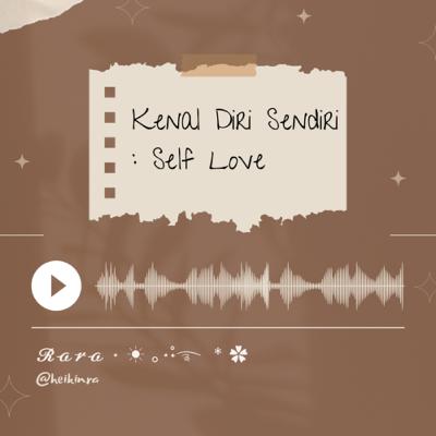 Kenal Diri Sendiri : Self Love