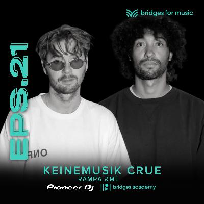 Episode 21: Keinemusik (Rampa and &ME)