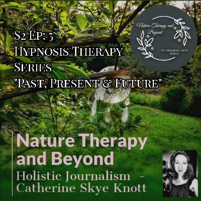 S2 Ep 5: Hypnosis Therapy Series "Past, Present & Future"