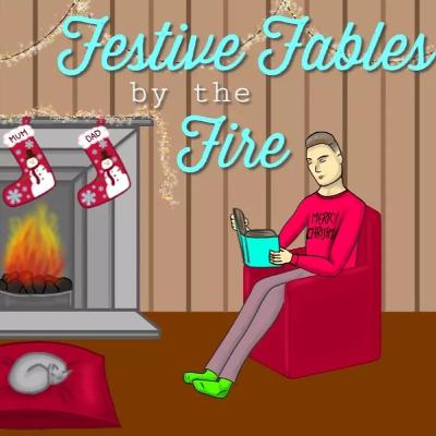Festive Fables by the Fire (Ep 5)