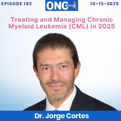 Treating and Managing Chronic Myeloid Leukemia (CML) in 2025: Dr. Jorge Cortes
