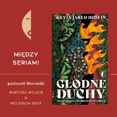#37 GŁODNE DUCHY Kevina Jareda Hoseina - rozmawiają Bartosz Wójcik i Wojciech Szot #37 GŁODNE DUCHY Kevina Jareda Hoseina - rozmawiają Bartosz Wójcik i Wojciech Szot