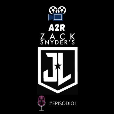 EP #1 - Liga da Justiça e Snyder Cut: porque tão polêmicos?