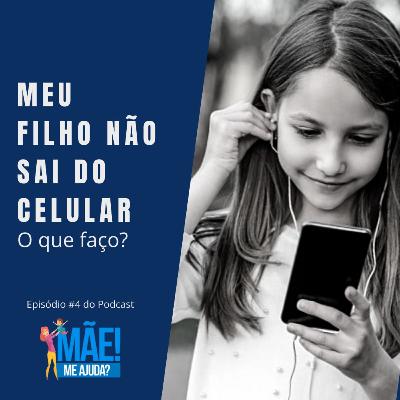 04.Meu filho não sai do celular. O que faço?