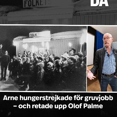 Arne hungerstrejkade för gruvjobb – och retade upp Olof Palme Arne hungerstrejkade för gruvjobb – och retade upp Olof Palme