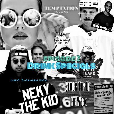 Drink Specials Episode 2 with The Bachelor, Temptation Island, Toronto Maple Leafs and Neky The Kid