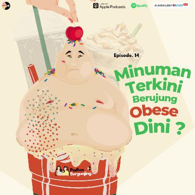 Eps. 14 Minuman Terkini Berujung Obese Dini ? Eps. 14 Minuman Terkini Berujung Obese Dini ?