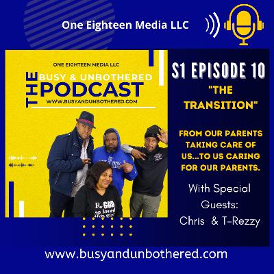 S1 Ep10 Busy & Unbothered Podcast "The Transition With Parents"