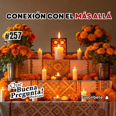 #257 - ¿Por qué celebramos el día de muertos? - Que Buena Pregunta #257 - ¿Por qué celebramos el día de muertos? - Que Buena Pregunta