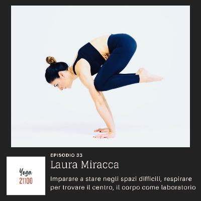 Laura Miracca - Imparare a stare negli spazi difficili, respirare per trovare il centro, il corpo come laboratorio