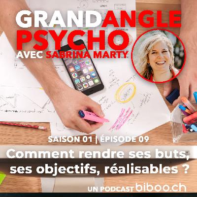 #09 Comment rendre ses buts, ses objectifs, réalisables avec Sabrina Marty