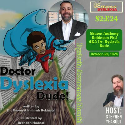 S2:E24 Dyslexia chat with Shawn Anthony Robinson Phd (Dr. Dyslexia Dude) S2:E24 Dyslexia chat with Shawn Anthony Robinson Phd (Dr. Dyslexia Dude)