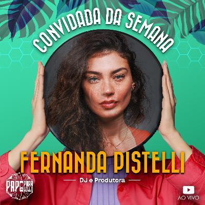 FERNANDA PISTELLI - Papo Paralello - #121