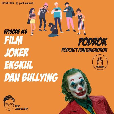 Episode #5 Film JOKER, EKSKUL dan BULLYING Episode #5 Film JOKER, EKSKUL dan BULLYING