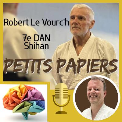 Interview - Les petits papiers Robert Le Vourc'h - Shihan 7e Dan - Namur 17 janvier 2026 Interview - Les petits papiers Robert Le Vourc'h - Shihan 7e Dan - Namur 17 janvier 2026