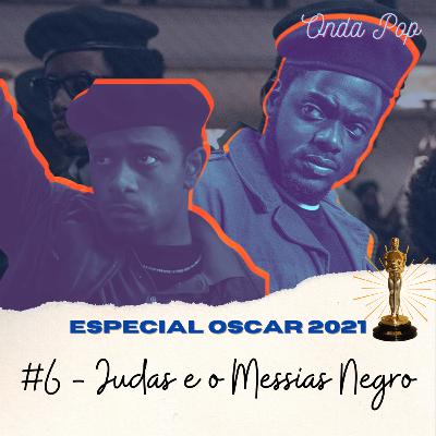 #6 - Conheça Judas e o Messias Negro | Especial Oscar 2021
