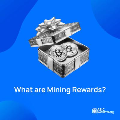 What are Mining Rewards? What are Mining Rewards?