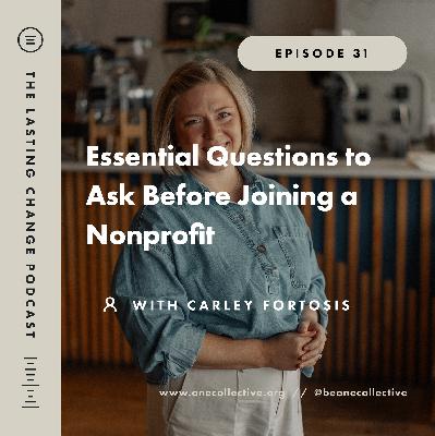 #31: Essential Questions to Ask Before Joining a Nonprofit - Carley Fortosis