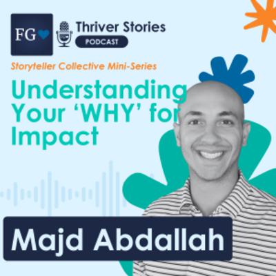 Understanding Your ‘WHY’ for Impact - Majd