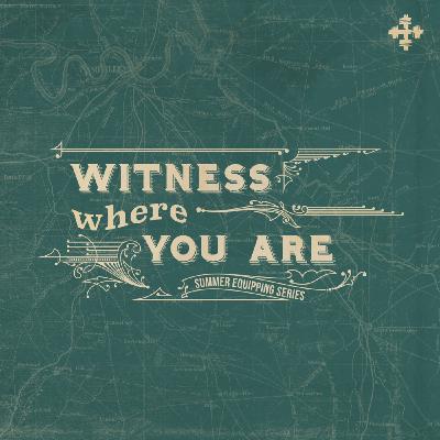 Witness Where You Are pt. 1
