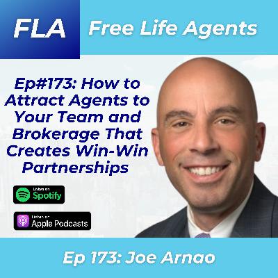 FLA #173 - Joe Arnao - How to Attract Agents THE RIGHT WAY For Teams and Brokers