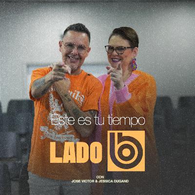 Este es tu tiempo | Lado B con José Víctor y Jessica Dugand