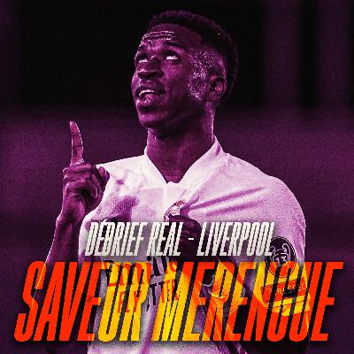 SAVEUR MERENGUE #9 : DÉBRIEF REAL MADRID VS LIVERPOOL