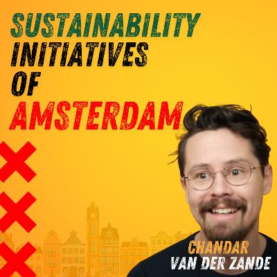 EP31: Chandar van der Zande | Sustainability Initiatives of Amsterdam