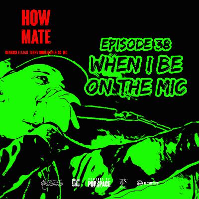 The How You Doing Mate? Podcast Episode 38 - When I Be On The Mic