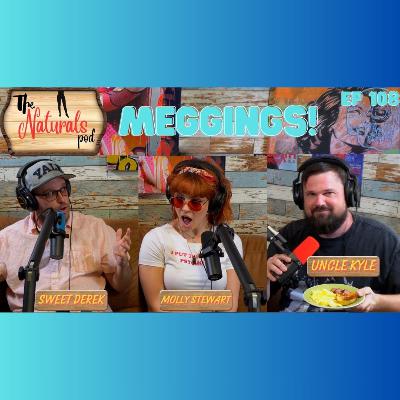 Meggings w/Molly Stewart | The Naturals Podcast | Ep 108
