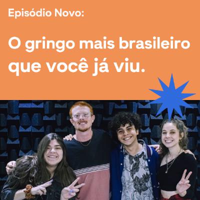 O GRINGO MAIS BRASILEIRO QUE VOCÊ JÁ VIU - Outside Podcast #011