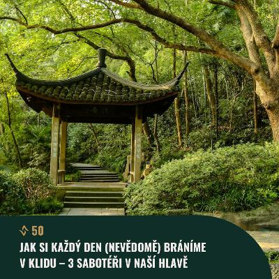 #50 Jak si každý den (nevědomě) bráníme v klidu – 3 sabotéři v naší hlavě
