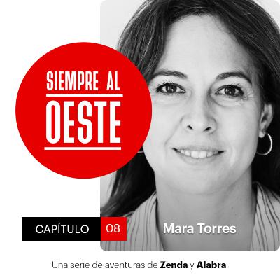 Siempre al Oeste 01x08 – Mara Torres: “Vivimos en un mundo muy flojeras”