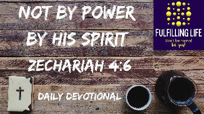 God’s Power at Work – Zechariah 4:6