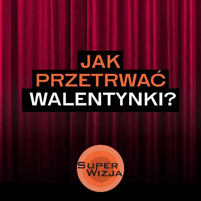 Jak przetrwać Walentynki?