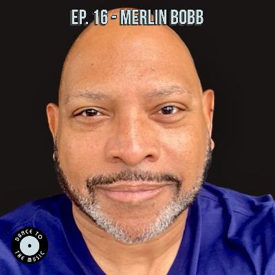 Episode 16 - Merlin Bobb