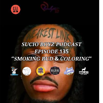 SUCIO BOYZ PODCAST - EPISODE 135 | "SMOKING BUD & COLORING” | IN ASSOCIATION & PRESENTED BY C.D.B. MULTIMEDIA