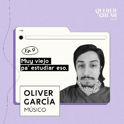 Ep. 10- Muy viejo pa’ estudiar eso / Oliver García